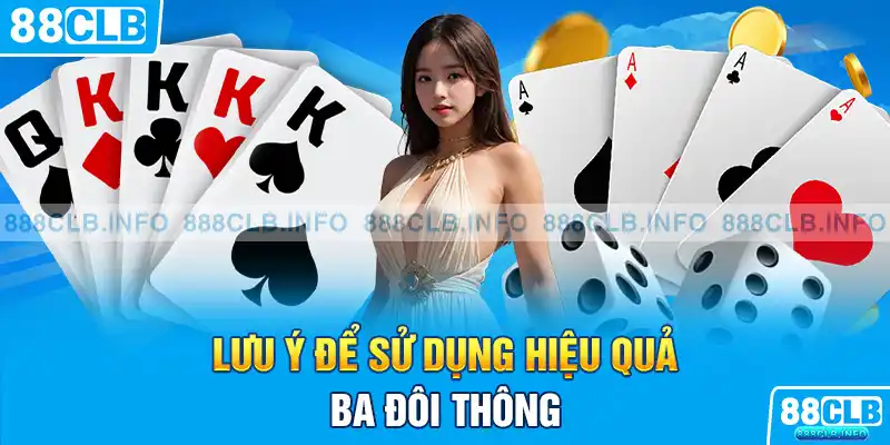Lưu ý để sử dụng hiệu quả ba đôi thông