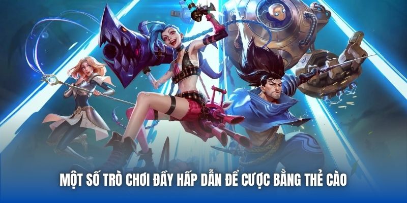 Một số trò chơi đầy hấp dẫn để cược bằng thẻ cào 