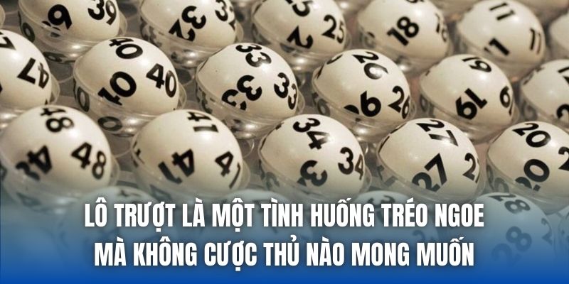 Lô trượt là một tình huống tréo ngoe mà không cược thủ nào mong muốn